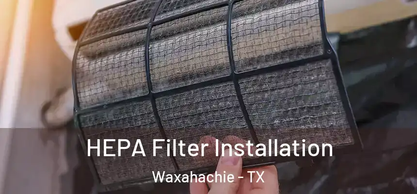  HEPA Filter Installation Waxahachie - TX