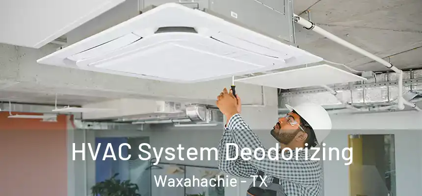  HVAC System Deodorizing Waxahachie - TX