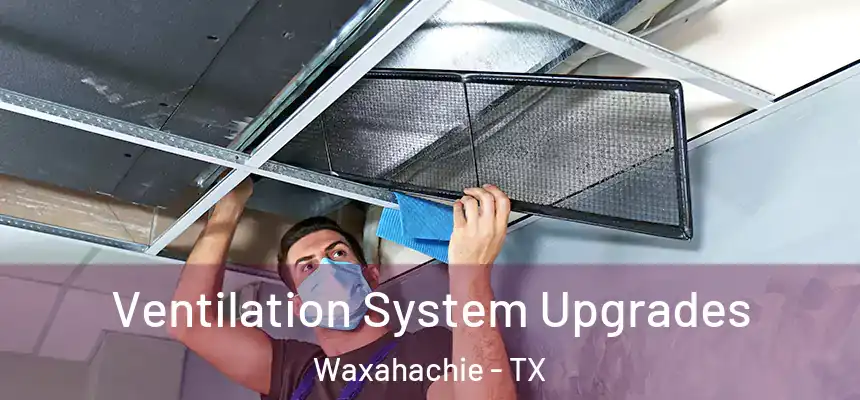  Ventilation System Upgrades Waxahachie - TX